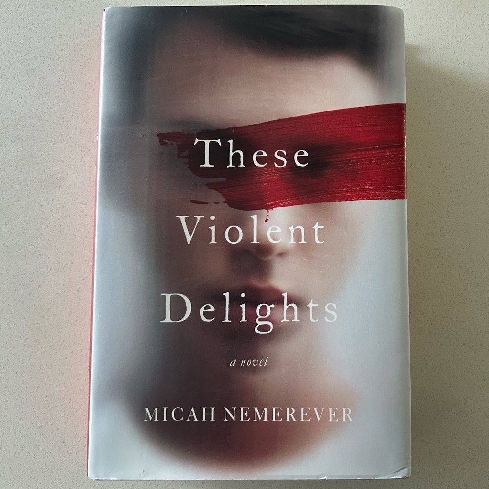 These Violent Delights: A Novel by Micah Nemerever